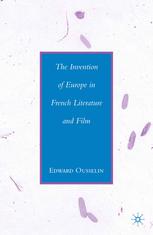 The Invention Of Europe In French Literature And Film Edward Ousselin Auth