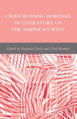 Crisscrossing Borders In Literature Of The American West Reginald Dyck