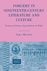 Forgery In Nineteenthcentury Literature And Culture Fictions Of Finance From Dickens To Wilde Sara Malton Auth