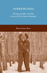 Other Russias Homosexuality And The Crisis Of Postsoviet Identity Brian James Baer Auth