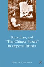 Race Law And The Chinese Puzzle In Imperial Britain Sascha Auerbach Auth