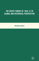 The Soviet Famine Of 194647 In Global And Historical Perspective Nicholas Ganson Auth