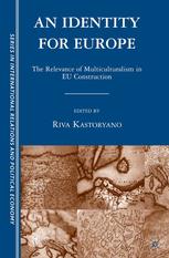 An Identity For Europe The Relevance Of Multiculturalism In Eu Construction Riva Kastoryano Eds