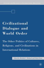 Civilizational Dialogue And World Order The Other Politics Of Cultures Religions And Civilizations In International Relations Michlis S Michael