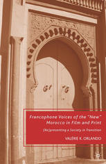 Francophone Voices Of The New Morocco In Film And Print Representing A Society In Transition Valrie K Orlando Auth