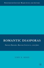 Romantic Diasporas French Migrs British Convicts And Jews Toby R Benis Auth