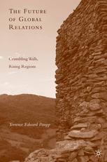 The Future Of Global Relations Crumbling Walls Rising Regions Terrence E Paupp Auth