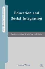 Education And Social Integration Comprehensive Schooling In Europe Susanne Wiborg Auth