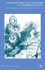 Constructing 21st Century Us Foreign Policy Identity Ideology And Americas World Role In A New Era Karl K Schonberg Auth