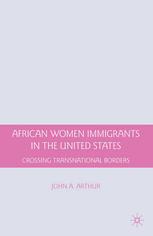 African Women Immigrants In The United States Crossing Transnational Borders John A Arthur Auth