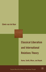 Classical Liberalism And International Relations Theory Hume Smith Mises And Hayek Edwin Van De Haar Auth