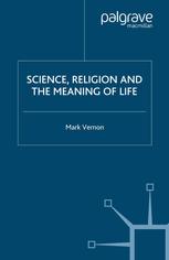 Science Religion And The Meaning Of Life Mark Vernon Auth