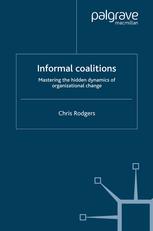 Informal Coalitions Mastering The Hidden Dynamics Of Organizational Change Chris Rodgers Auth