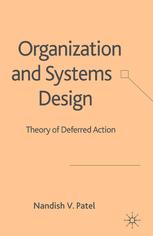 Organization And Systems Design Theory Of Deferred Action Nandish V Patel Auth