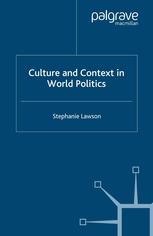 Culture And Context In World Politics Stephanie Lawson Auth