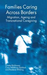 Families Caring Across Borders Migration Ageing And Transnational Caregiving Loretta Baldassar
