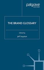 The Brand Glossary 1st Edition Jeff Swystun Eds
