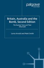 Britain Australia And The Bomb The Nuclear Tests And Their Aftermath 1st Edition Lorna Arnold