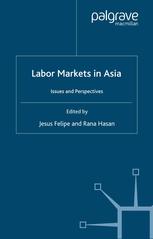 Labor Markets In Asia Issues And Perspectives Jesus Felipe Rana Hasan Eds