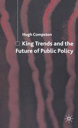 King Trends And The Future Of Public Policy Hugh Compston Auth