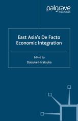 East Asias De Facto Economic Integration Daisuke Hiratsuka Eds