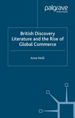 British Discovery Literature And The Rise Of Global Commerce Anna Neill Auth