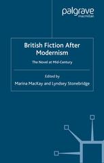 British Fiction After Modernism The Novel At Midcentury Marina Mackay