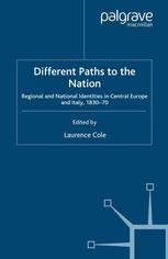Different Paths To The Nation Regional And National Identities In Central Europe And Italy 183070 Laurence Cole Eds