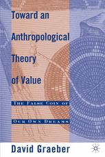 Toward An Anthropological Theory Of Value The False Coin Of Our Own Dreams 1st Edition David Graeber Auth