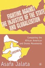 Fighting Against The Injustice Of The State And Globalization Comparing The African American And Oromo Movements Asafa Jalata Auth