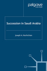 Succession In Saudi Arabia 1st Edition Joseph A Kechichian Auth