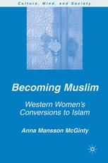 Becoming Muslim Western Womens Conversions To Islam 1st Edition Anna Mansson Mcginty Auth