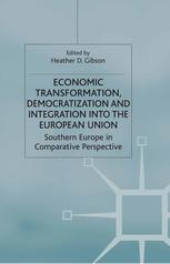Economic Transformation Democratization And Integration Into The European Union Southern Europe In Comparative Perspective Heather D Gibson Eds