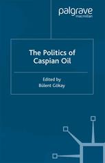 The Politics Of Caspian Oil Blent Gkay Eds