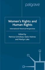 Womens Rights And Human Rights International Historical Perspectives Patricia Grimshaw