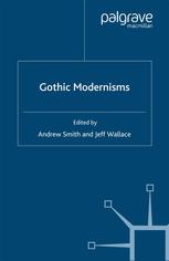 Gothic Modernisms Andrew Smith Jeff Wallace Eds
