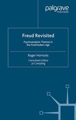 Freud Revisited Psychoanalytic Themes In The Postmodern Age 1st Edition Roger Horrocks