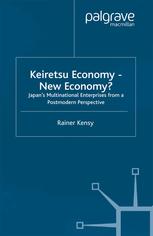 Keiretsu Economy New Economy Japans Multinational Enterprises From A Postmodern Perspective Rainer Kensy Auth