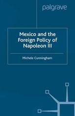 Mexico And The Foreign Policy Of Napoleon Iii Michele Cunningham Auth