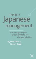 Trends In Japanese Management Continuing Strengths Current Problems And Changing Priorities Toyohiro Kono