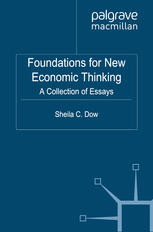 Foundations For New Economic Thinking A Collection Of Essays Sheila C Dow Auth