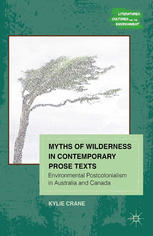 Myths Of Wilderness In Contemporary Narratives Environmental Postcolonialism In Australia And Canada Kylie Crane Auth