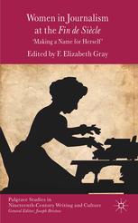 Women In Journalism At The Fin De Sicle Making A Name For Herself F Elizabeth Gray Eds