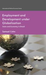 Employment And Development Under Globalization State And Economy In Brazil Samuel Cohn Auth
