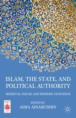 Islam The State And Political Authority Medieval Issues And Modern Concerns Asma Afsaruddin Eds
