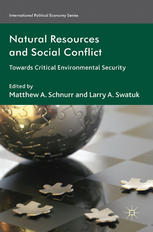 Natural Resources And Social Conflict Towards Critical Environmental Security Matthew A Schnurr