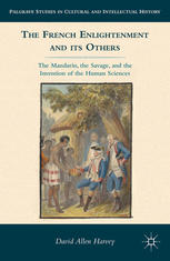 The French Enlightenment And Its Others The Mandarin The Savage And The Invention Of The Human Sciences David Allen Harvey Auth