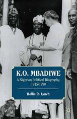 K O Mbadiwe A Nigerian Political Biography 19151990 Hollis R Lynch Auth