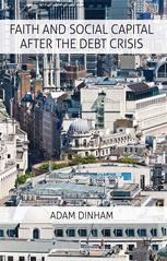 Faith And Social Capital After The Debt Crisis Adam Dinham Auth