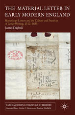 The Material Letter In Early Modern England Manuscript Letters And The Culture And Practices Of Letterwriting 15121635 James Daybell Auth